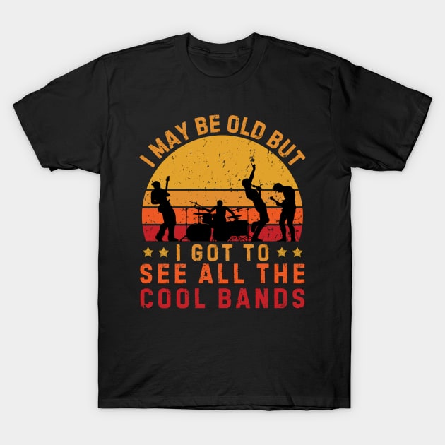 I May Be Old But I Got To See All The Cool Bands Vintage Sunset T-Shirt by DenverSlade